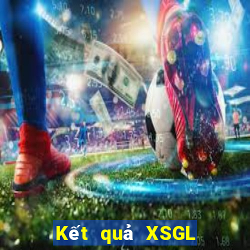 Kết quả XSGL Thứ 4