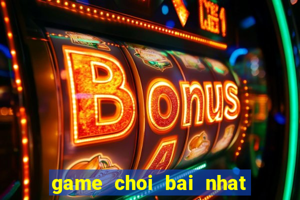 game choi bai nhat nhi ba