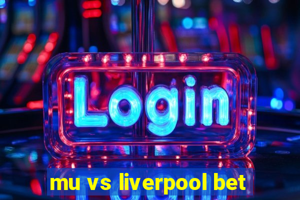 mu vs liverpool bet