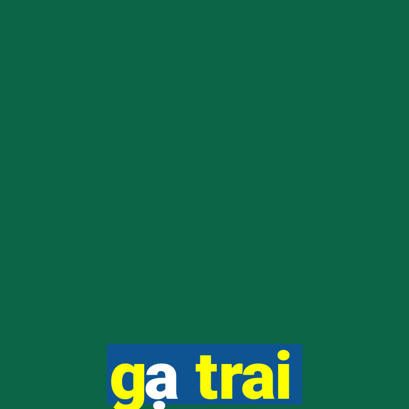 gạ trai