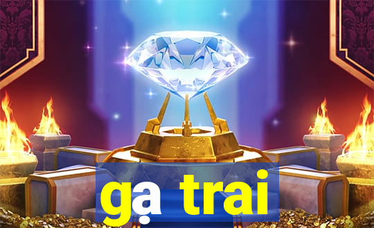 gạ trai