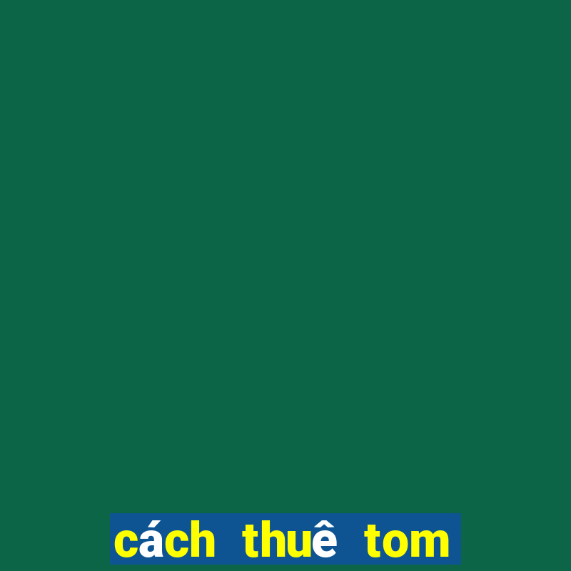 cách thuê tom trong hayday