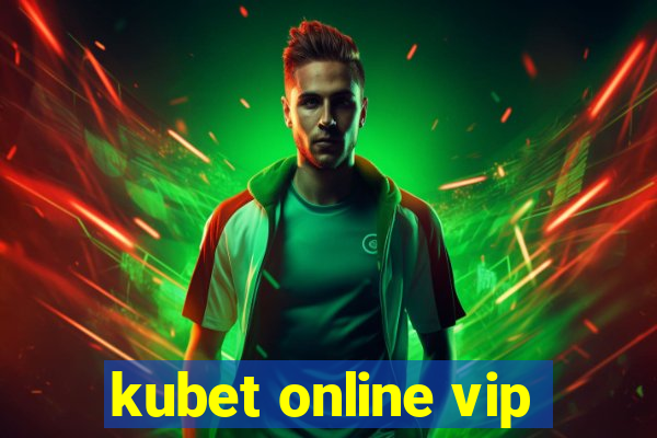 kubet online vip