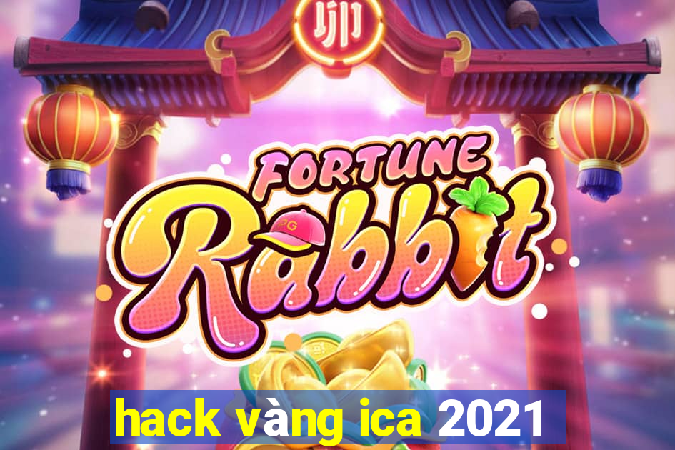 hack vàng ica 2021