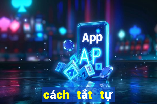 cách tắt tự động cập nhật