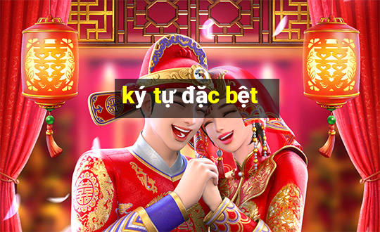 ky tu dac bet