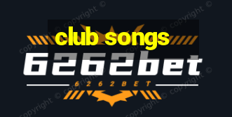 club songs