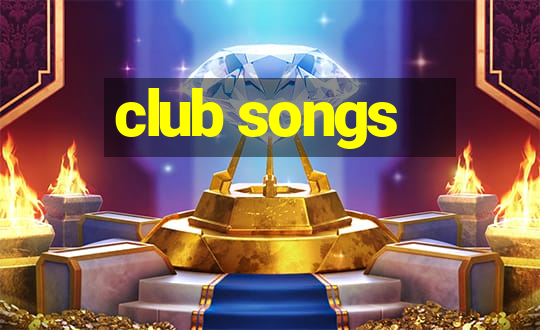 club songs