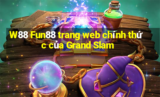 W88 Fun88 trang web chính thức của Grand Slam