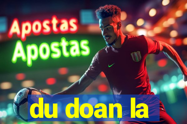 du doan la