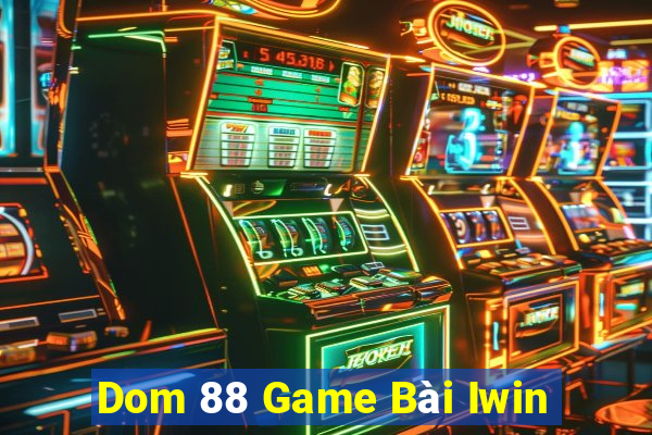 Dom 88 Game Bài Iwin