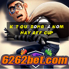 kết quả bóng đá hôm nay aff cup