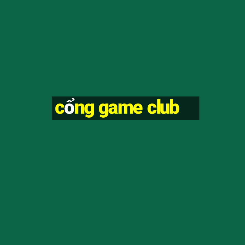 cổng game club