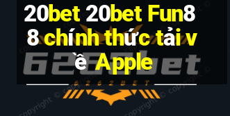 20bet 20bet Fun88 chính thức tải về Apple