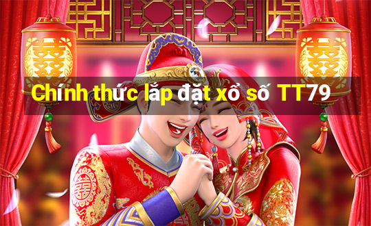 Chính thức lắp đặt xổ số TT79