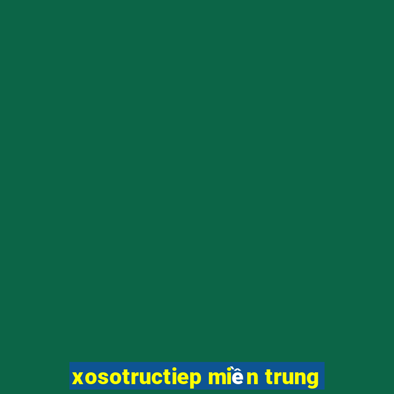 xosotructiep miền trung