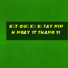 kết quả xổ số tây ninh ngày 17 tháng 11