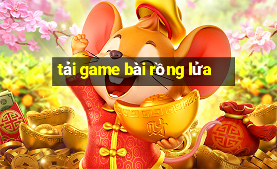 tải game bài rồng lửa