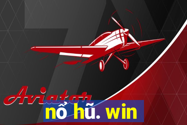 nổ hũ. win