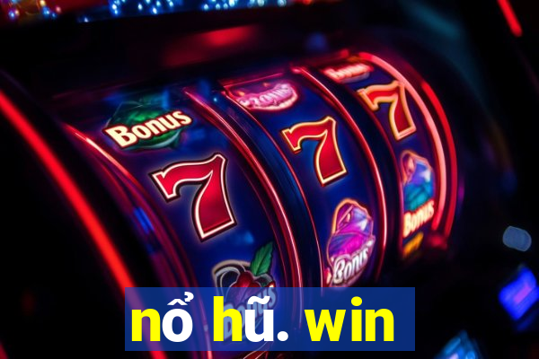 nổ hũ. win