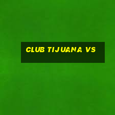 club tijuana vs