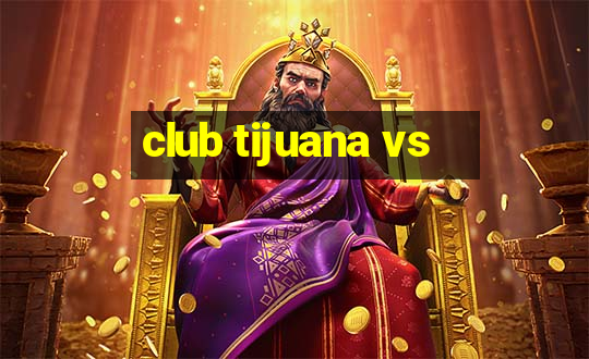 club tijuana vs