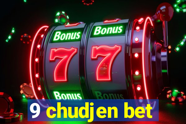 9 chudjen bet