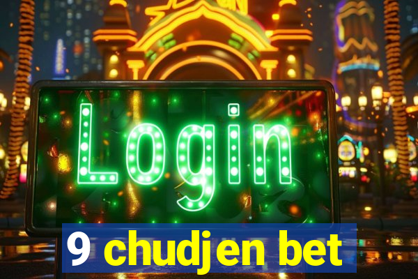 9 chudjen bet