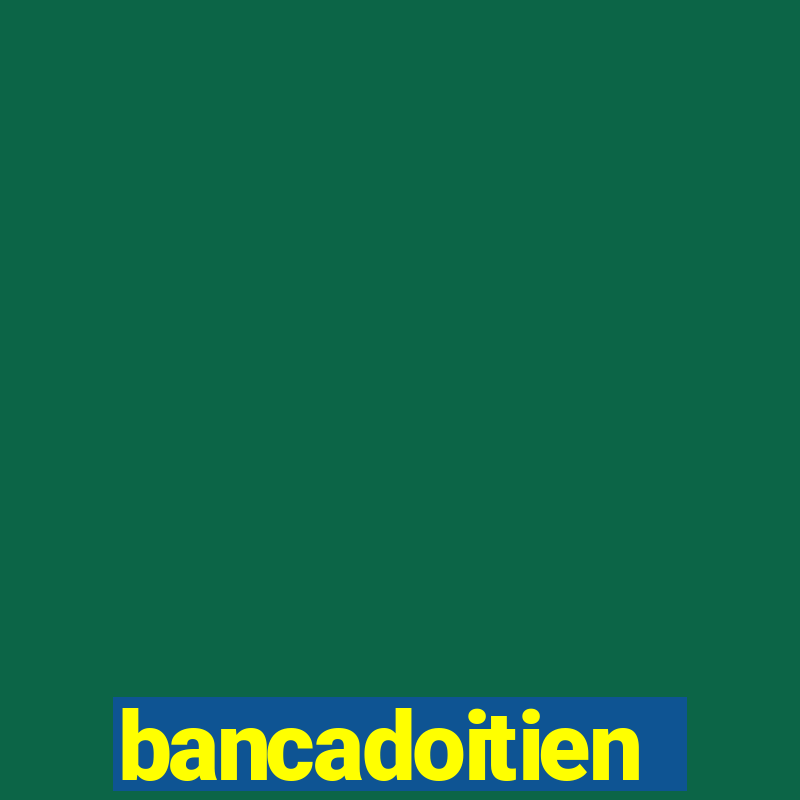 bancadoitien