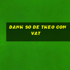 danh so de theo con vat