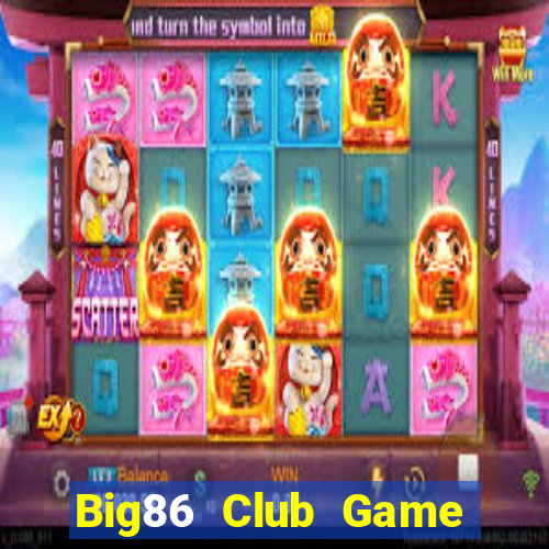 Big86 Club Game Bài Uy Tín Nhất 2022