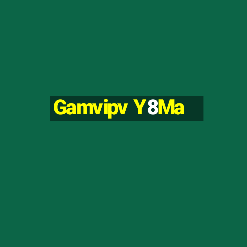 Gamvipv Y8Ma