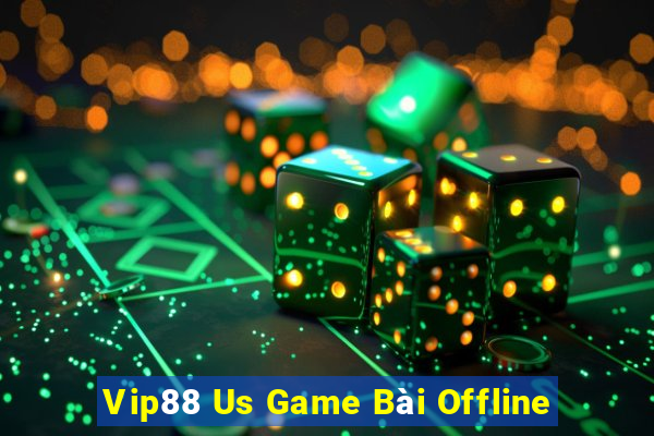 Vip88 Us Game Bài Offline