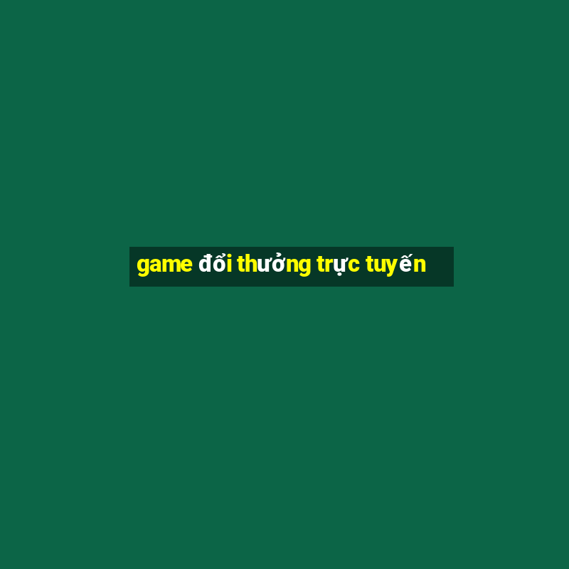 game đổi thưởng trực tuyến