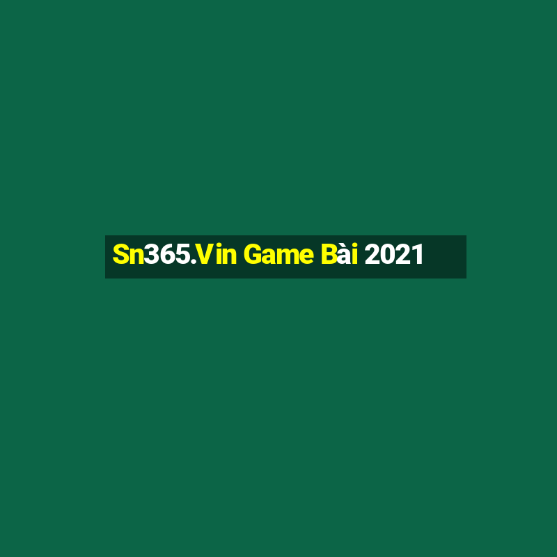 Sn365.Vin Game Bài 2021