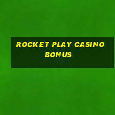 rocket play casino bonus