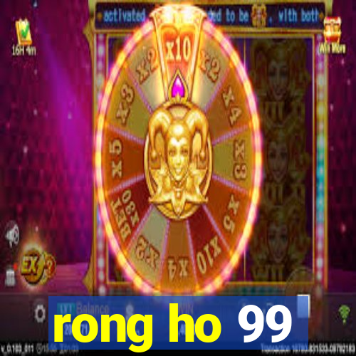 rong ho 99