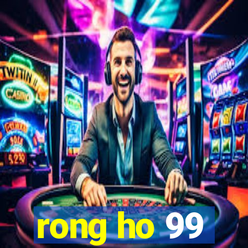 rong ho 99