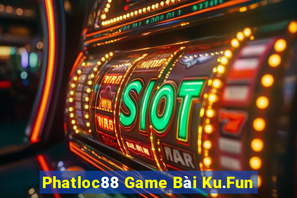 Phatloc88 Game Bài Ku.Fun