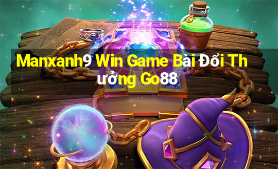 Manxanh9 Win Game Bài Đổi Thưởng Go88