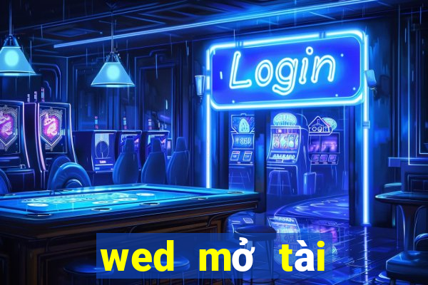 wed mở tài khoản BOGou