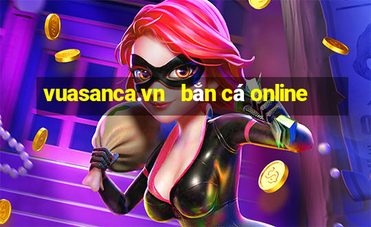 vuasanca.vn   bắn cá online