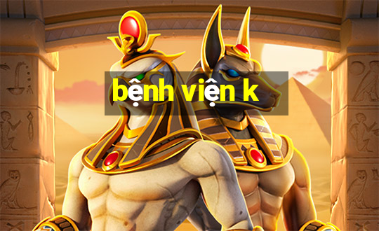 bệnh viện k