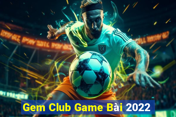 Gem Club Game Bài 2022