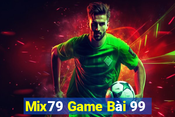 Mix79 Game Bài 99