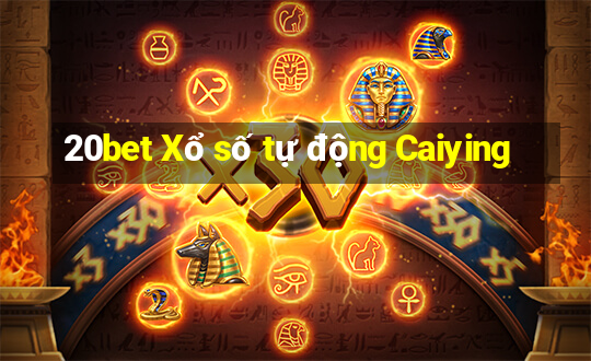 20bet Xổ số tự động Caiying