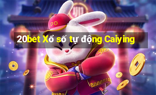 20bet Xổ số tự động Caiying