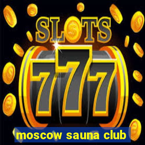 moscow sauna club