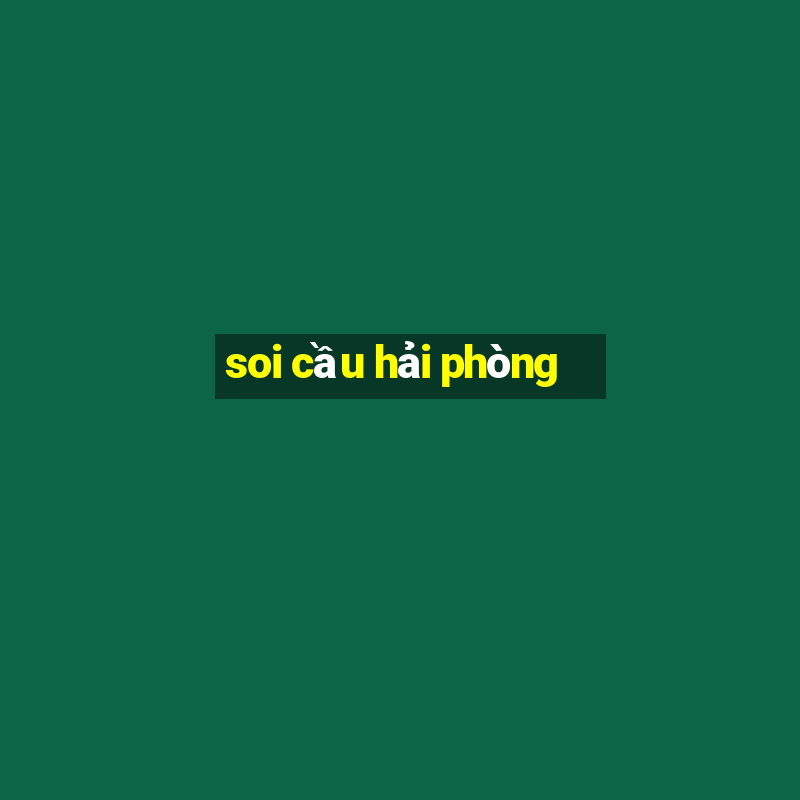 soi cầu hải phòng