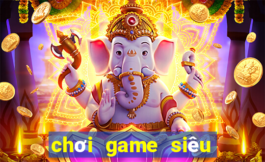 chơi game siêu anh hu ng